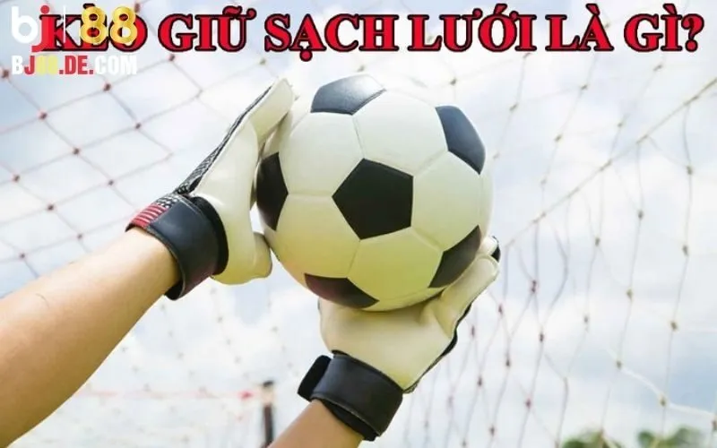 Kèo giữ sạch lưới